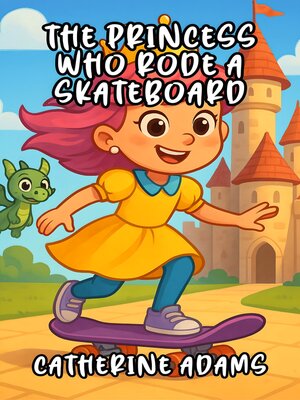 cover image of The Princess Who Rode a Skateboard